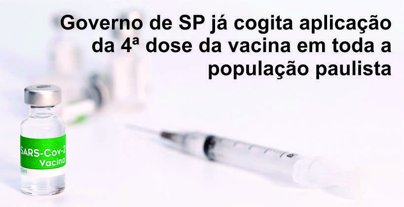 4ª dose já é aplicada em pessoas imunossuprimidas desde dezembro