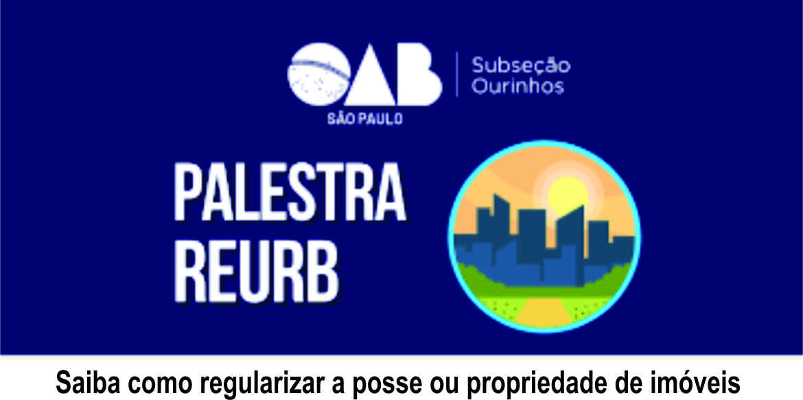 OAB de Ourinhos sediará palestra sobre Regularização Fundiária Urbana