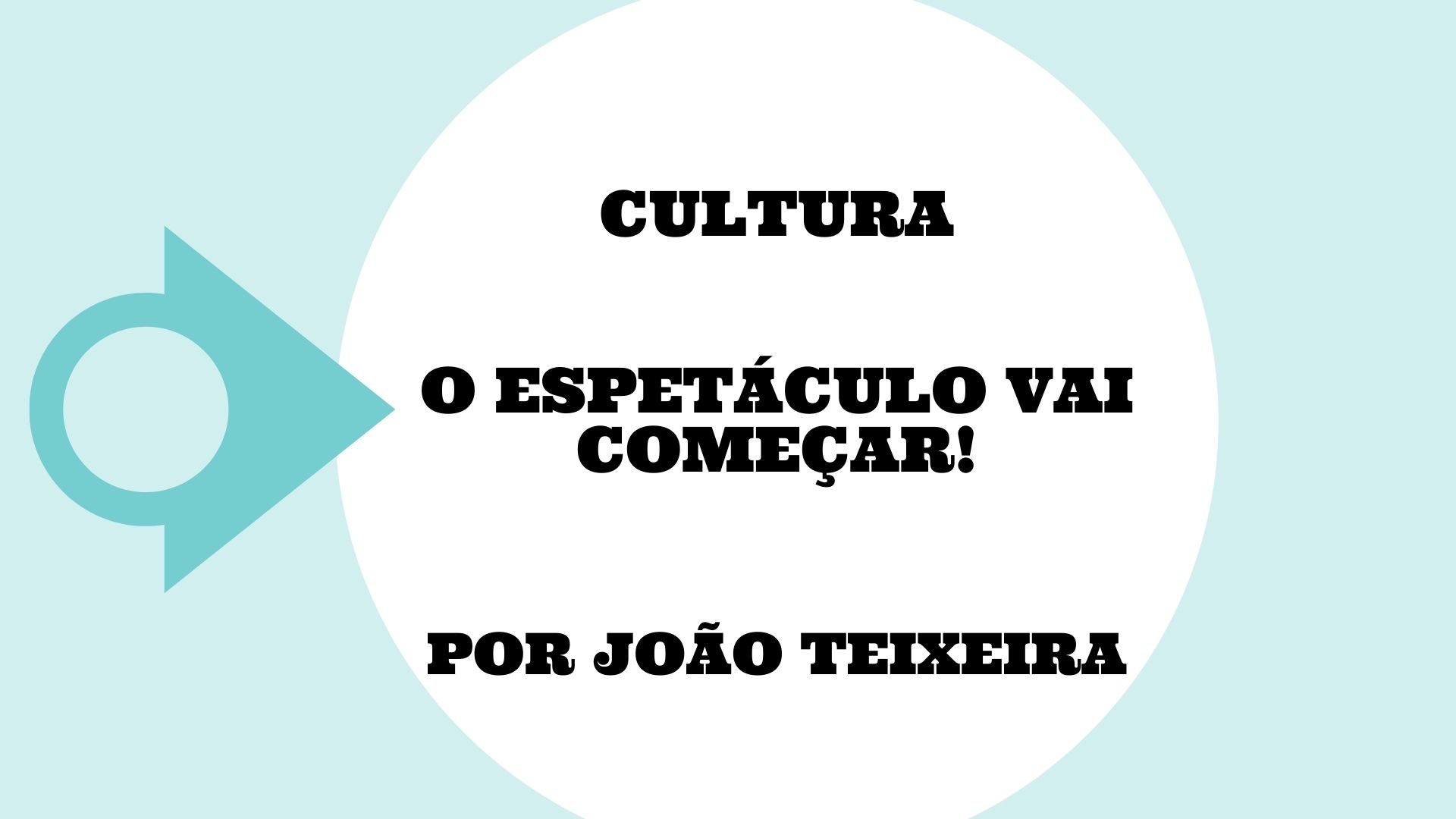 Cultura – O Espetáculo vai começar