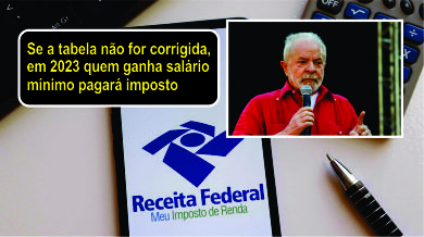 Lula quer isenção de Imposto de Renda para quem ganha até R$ 5 mil
