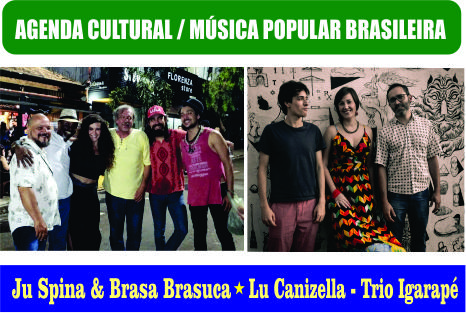 Ju Spina & Brasa Brasuca;  Luciana Canizella-Trio Igarapé se apresentam nesta 5ª feira