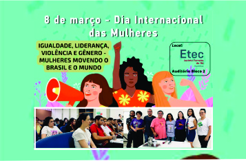 Dia Internacional das Mulheres – ETEC realizou roda de coversa e homenagens