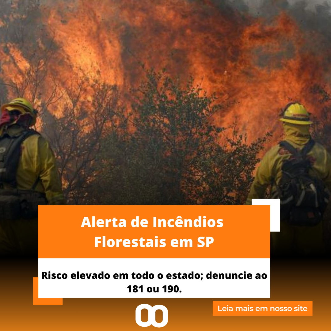 Alerta de Risco de Incêndios Florestais em Todo o Estado de São Paulo.