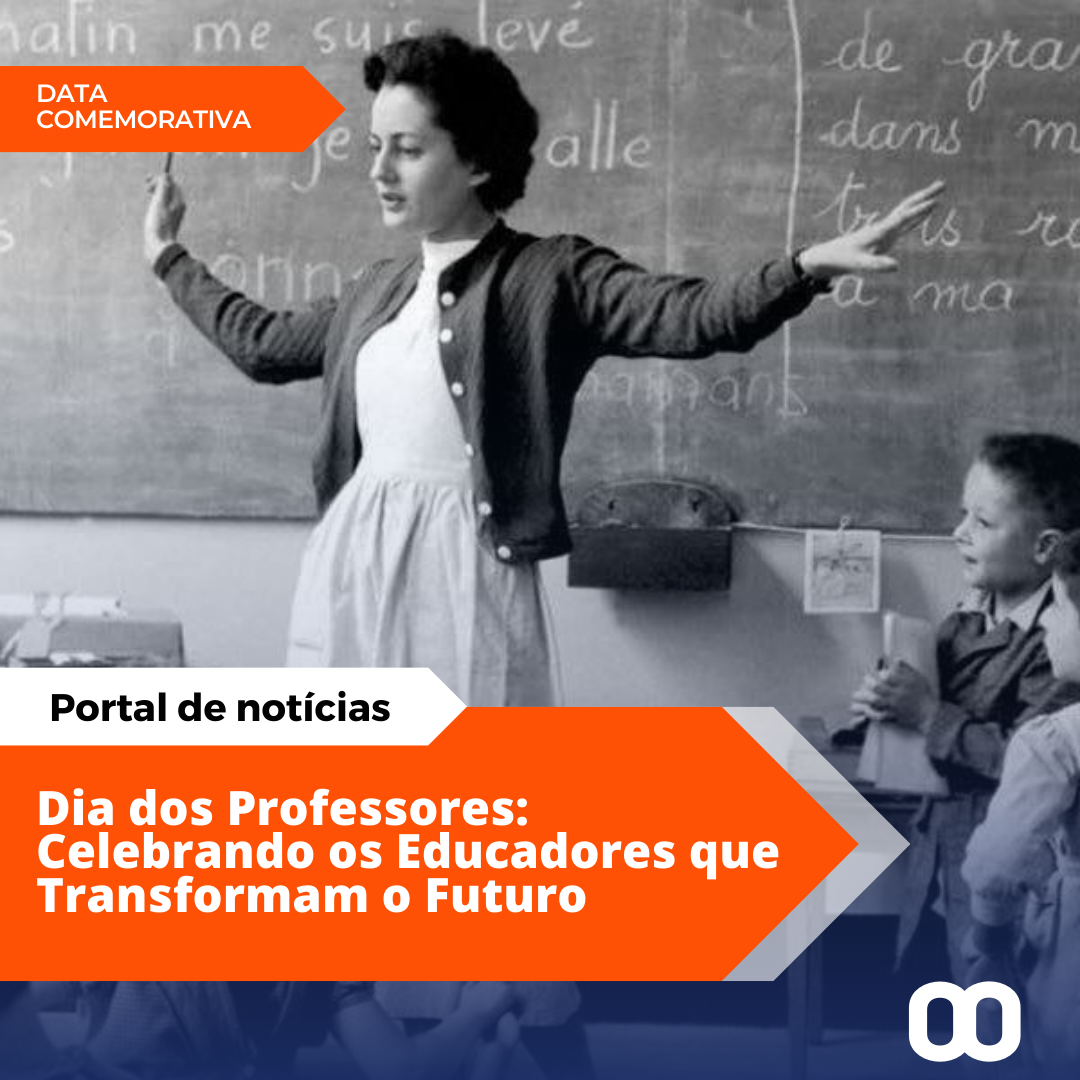 Dia dos Professores: A importância dos educadores na formação de uma sociedade justa e crítica.