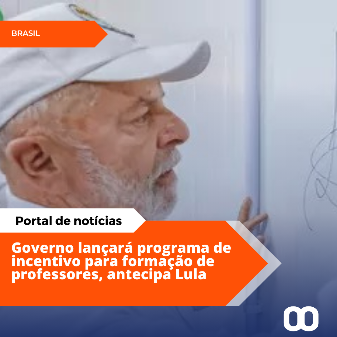 Governo lançará programa de incentivo para formação de professores, antecipa Lula.