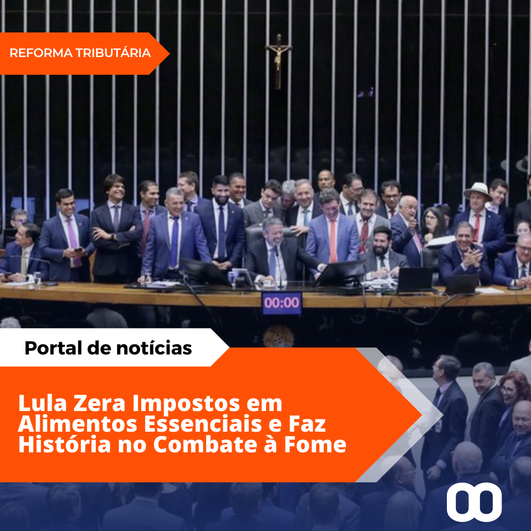 Vitória histórica na reforma tributária: governo Lula garante isenção de impostos sobre alimentos essenciais