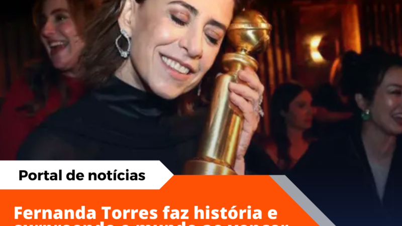 Fernanda Torres surpreende e vence Globo de Ouro de Melhor Atriz