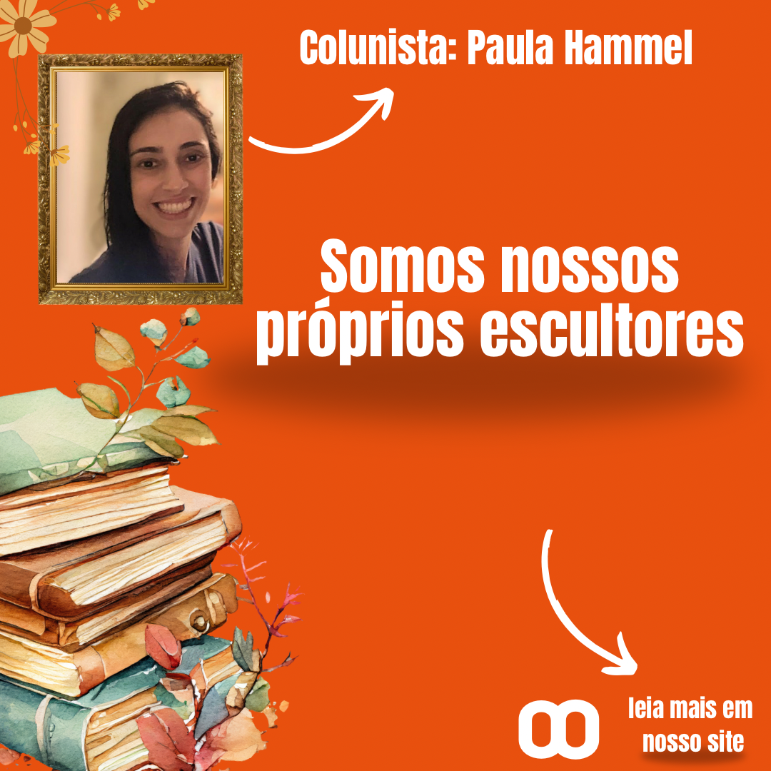 Somos nossos próprios escultores