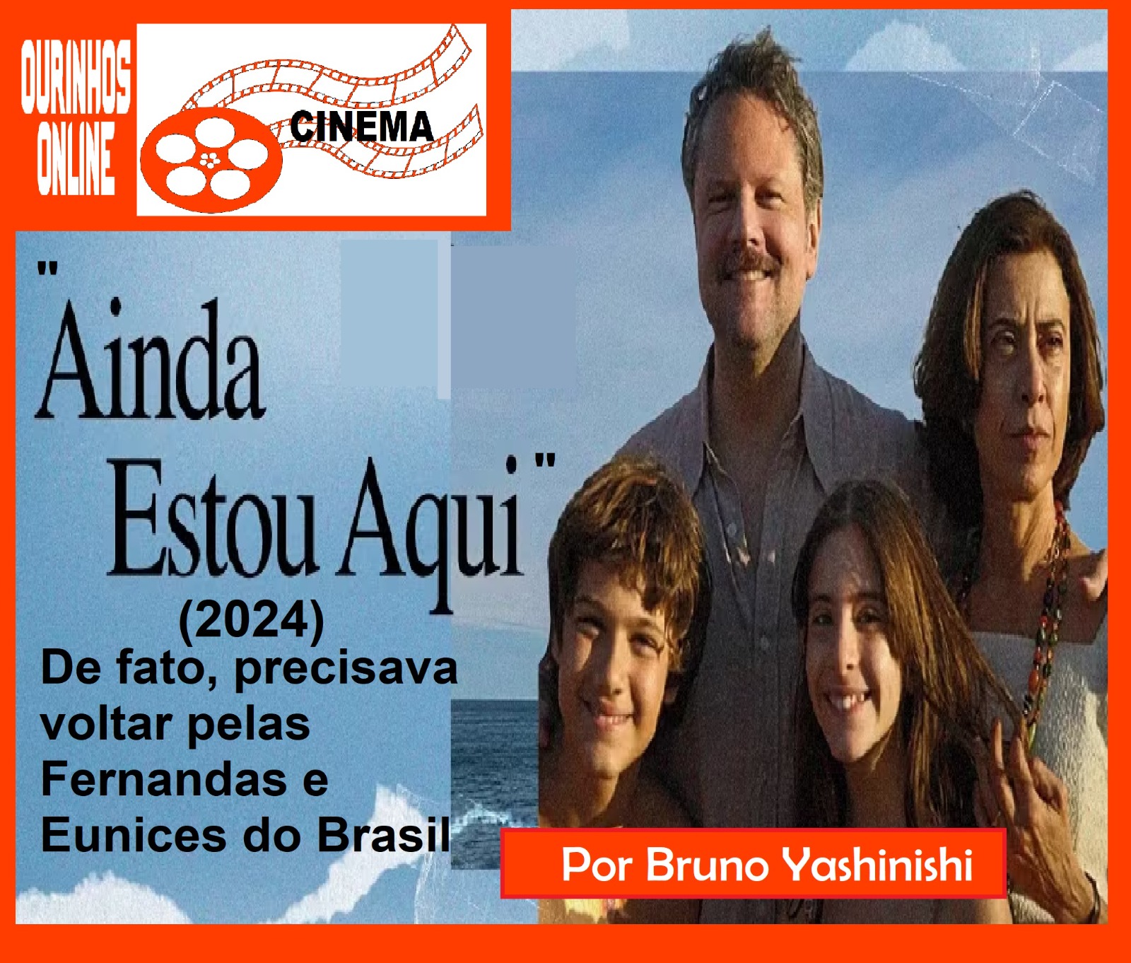 “Ainda estou aqui” (2024): De fato, precisava voltar pelas Fernandas e Eunices do Brasil – Por Bruno Yashinishi