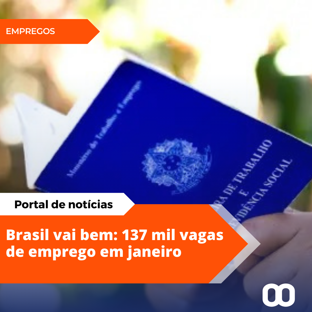 Brasil supera expectativa e cria 137 mil vagas formais de emprego em janeiro