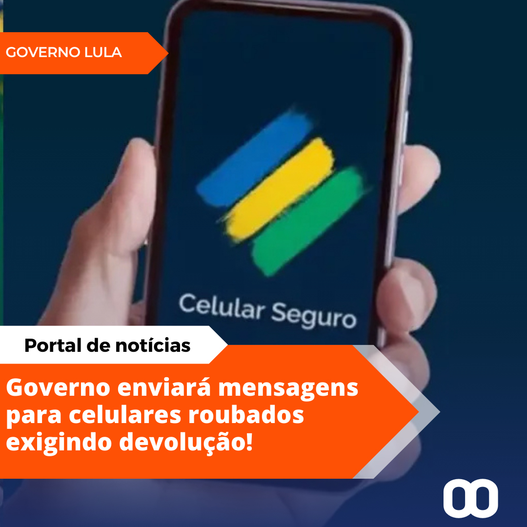Governo Lula enviará mensagens para celulares roubados e cobrará devolução