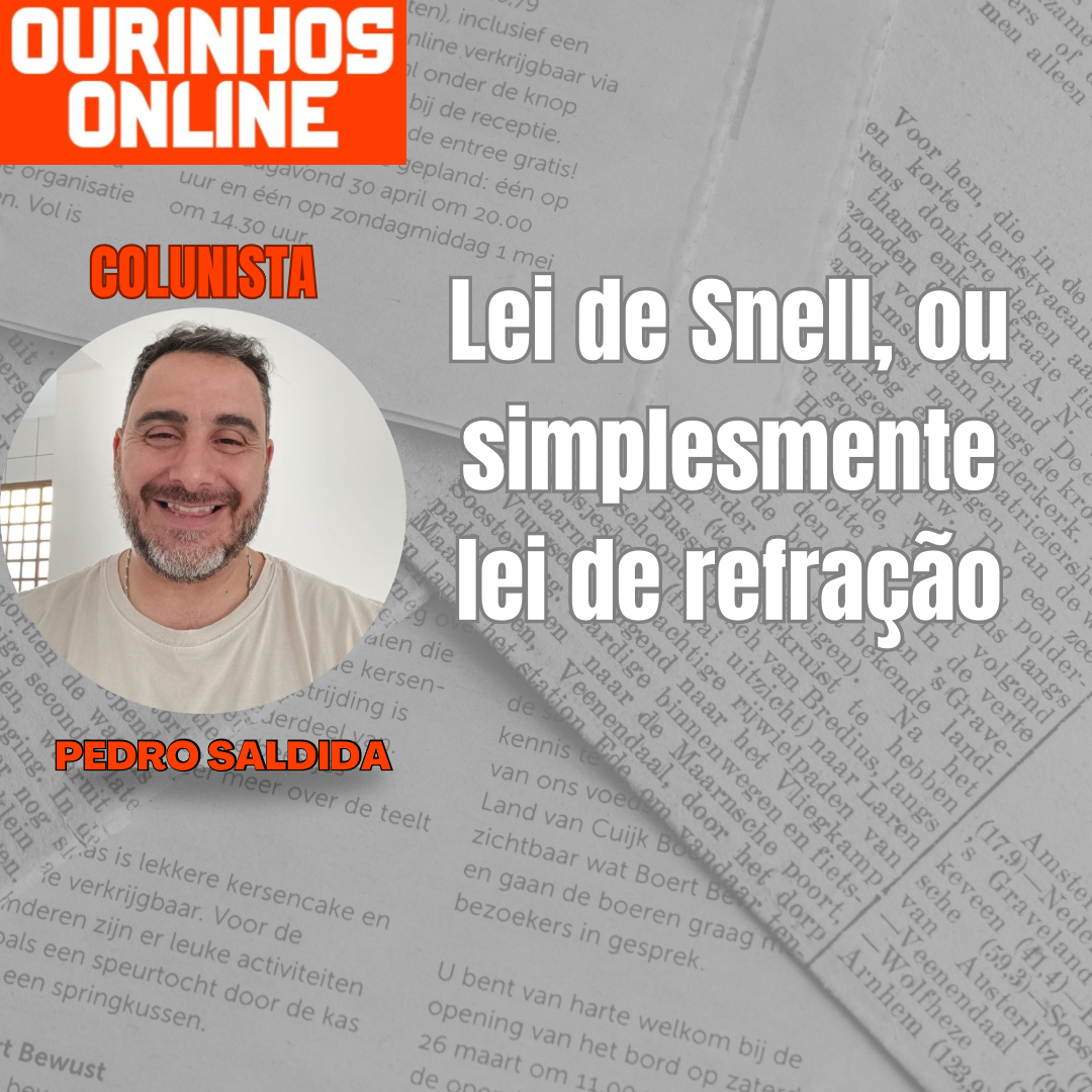 Lei de Snell, ou simplesmente lei de refração – Por Pedro Saldida