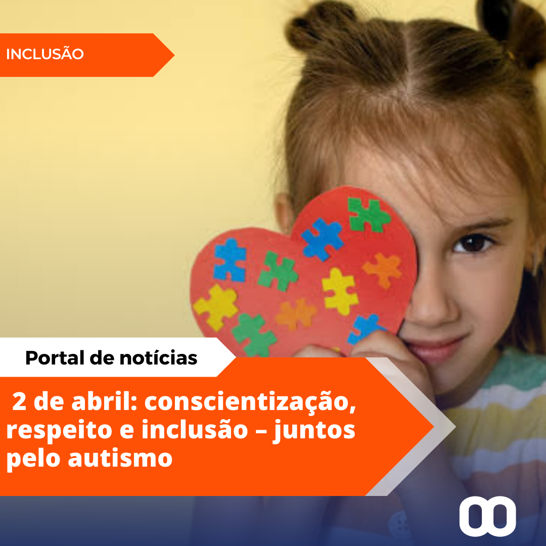 2 de abril: Dia Mundial da Conscientização do Autismo
