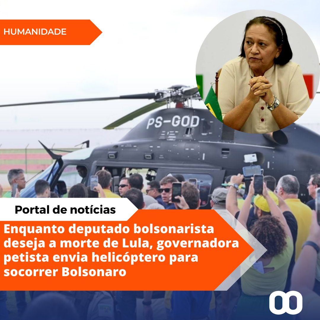 Enquanto deputado bolsonarista deseja a morte de Lula, governadora petista envia helicóptero para socorrer Bolsonaro