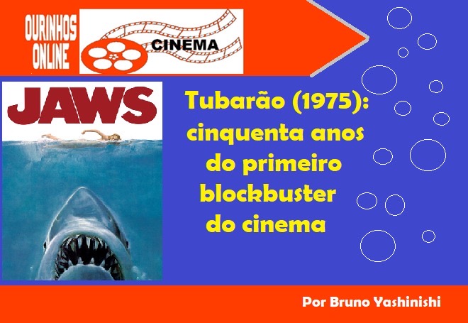 Tubarão (1975): o primeiro blockbuster do cinema – Por Bruno Yashinishi