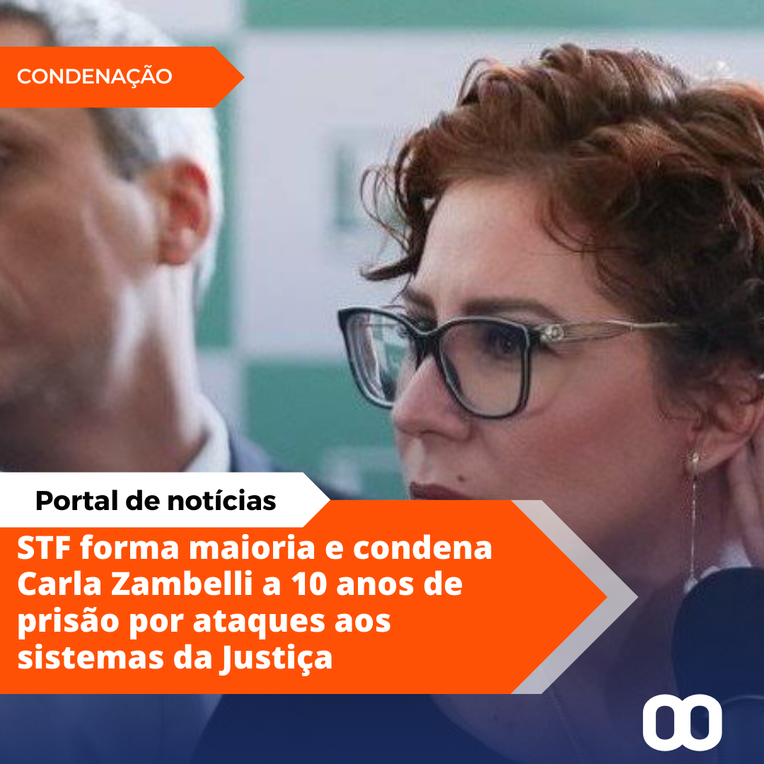 STF forma maioria para condenar Carla Zambelli e hacker Delgatti por ataques ao CNJ