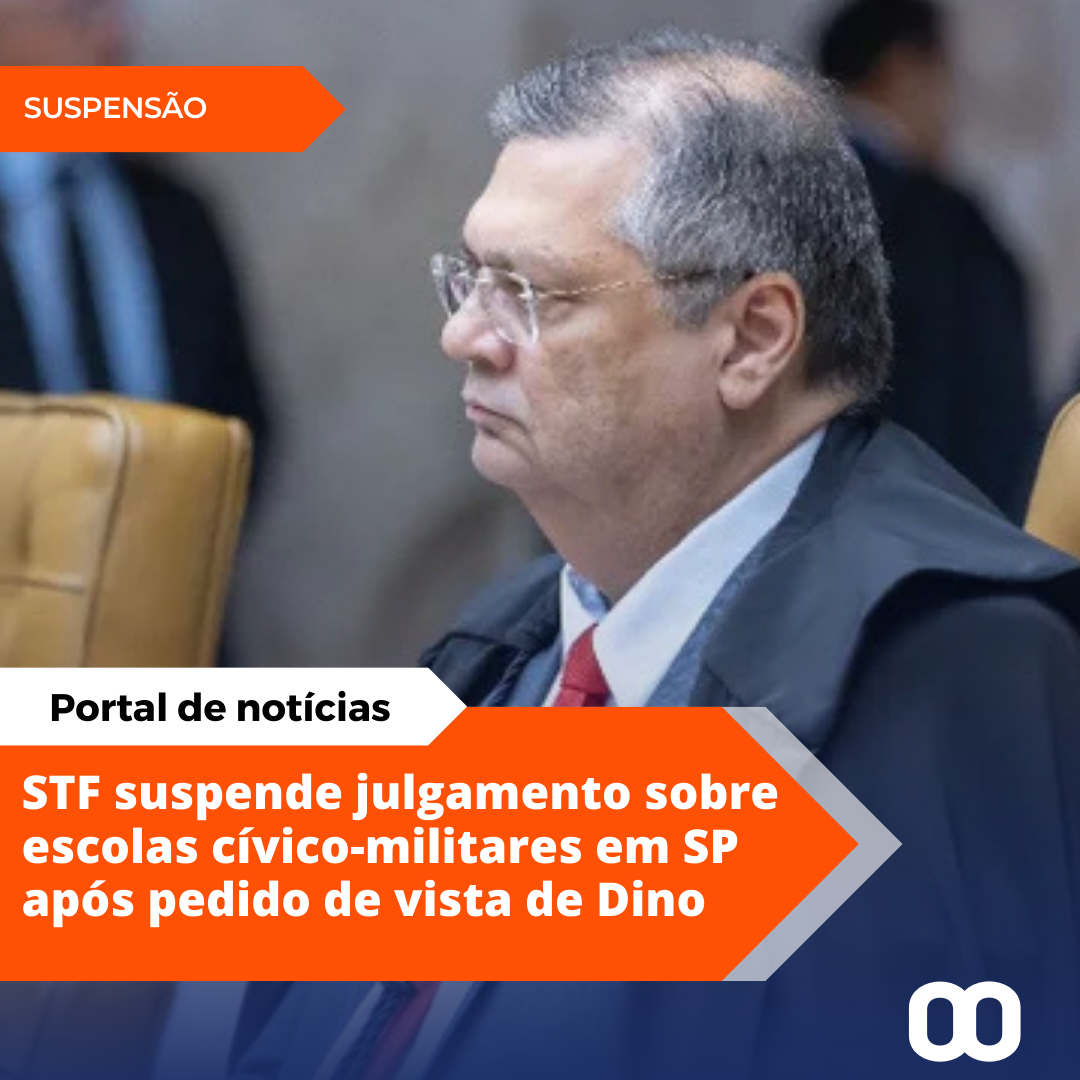 STF suspende julgamento sobre Escolas Cívico-Militares em São Paulo após pedido de vista de Flávio Dino