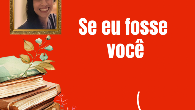 Se eu fosse você – Por Paula Hammel