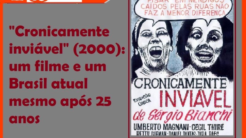 Cronicamente inviável (2000): um filme e um Brasil atual mesmo após 25 anos – Por Bruno Yashinishi