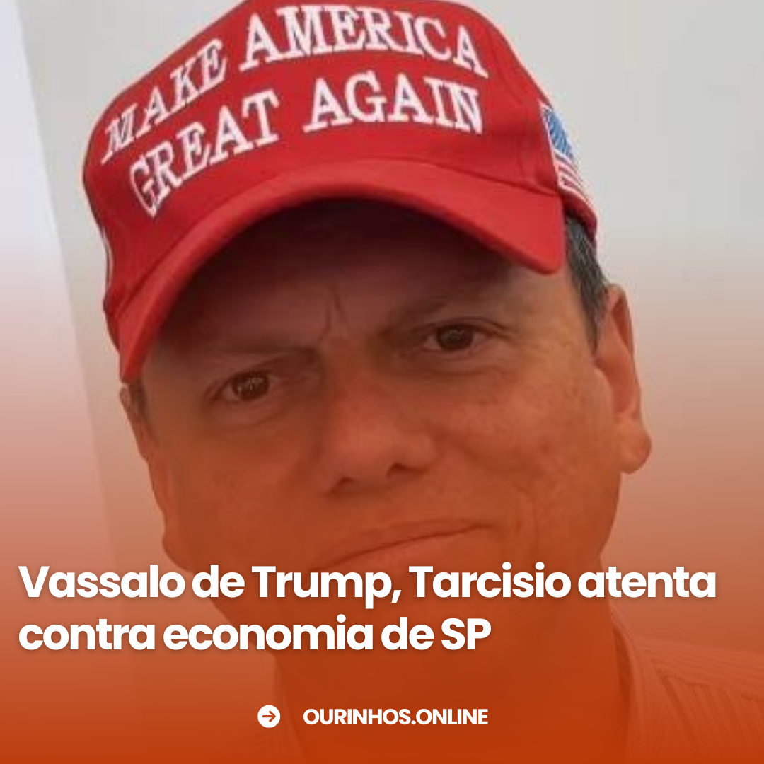 Vassalo de Trump, Tarcísio atenta contra a economia de SP