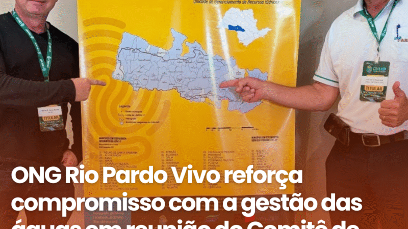 ONG Rio Pardo Vivo participa de reunião do Comitê de Bacias Hidrográficas e celebra novos investimentos em recursos hídricos