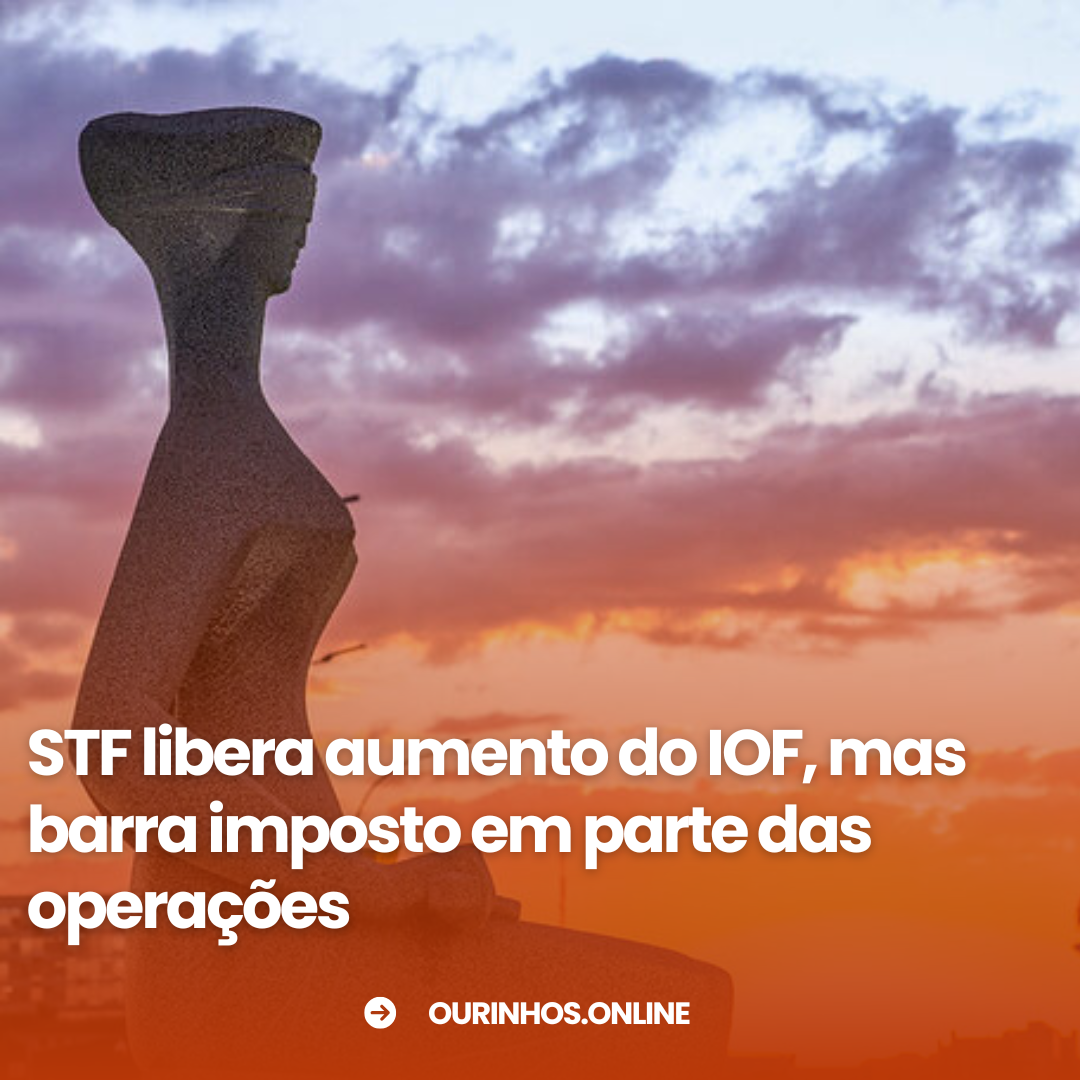 STF restabelece parcialmente decreto que eleva alíquotas do IOF