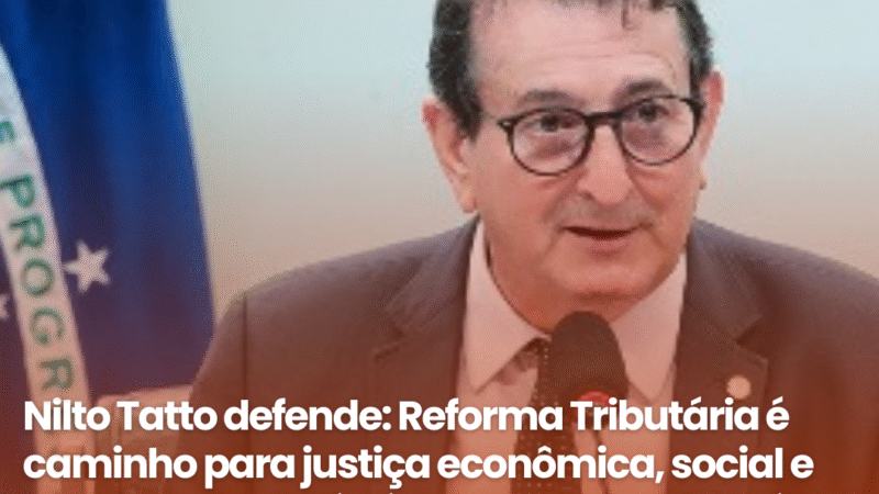 Nilto Tatto: Justiça tributária, econômica, social e ambiental Reforma Tributária não se limita à economia ou à justiça social, mas também pode ser um poderoso instrumento de justiça ambiental