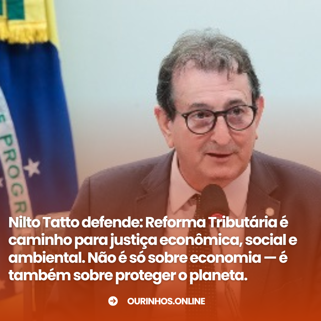 Nilto Tatto: Justiça tributária, econômica, social e ambiental Reforma Tributária não se limita à economia ou à justiça social, mas também pode ser um poderoso instrumento de justiça ambiental