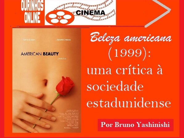 Beleza Americana (1999): uma crítica à sociedade estadunidense Por Bruno Yashinishi