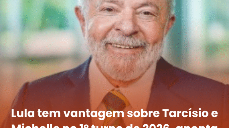 Lula tem vantagem sobre Tarcísio e Michelle no 1º turno de 2026, aponta pesquisa AtlasIntel