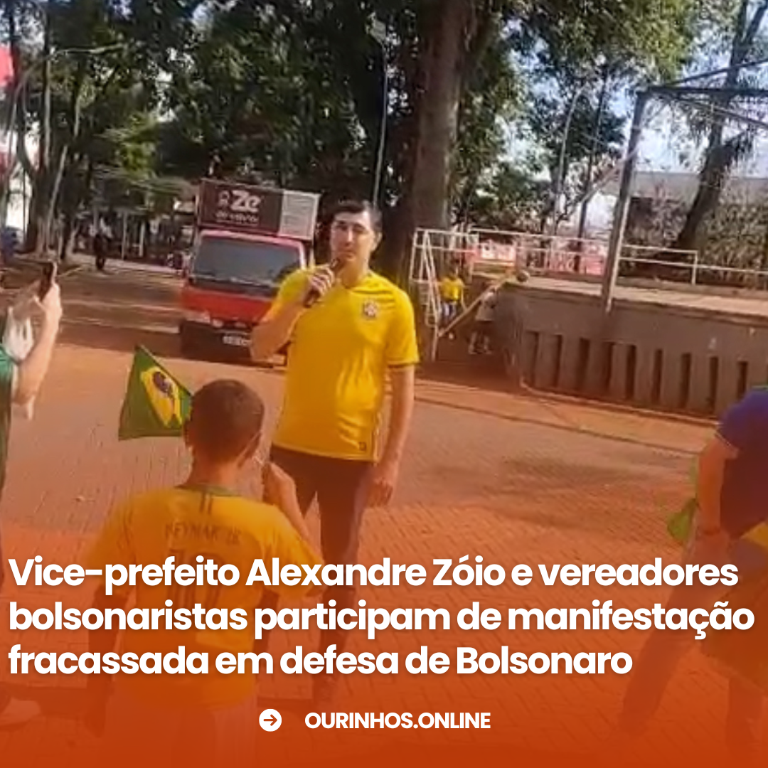 Vice-prefeito Alexandre Zóio e vereadores bolsonaristas participam de manifestação fracassada em defesa de Bolsonaro