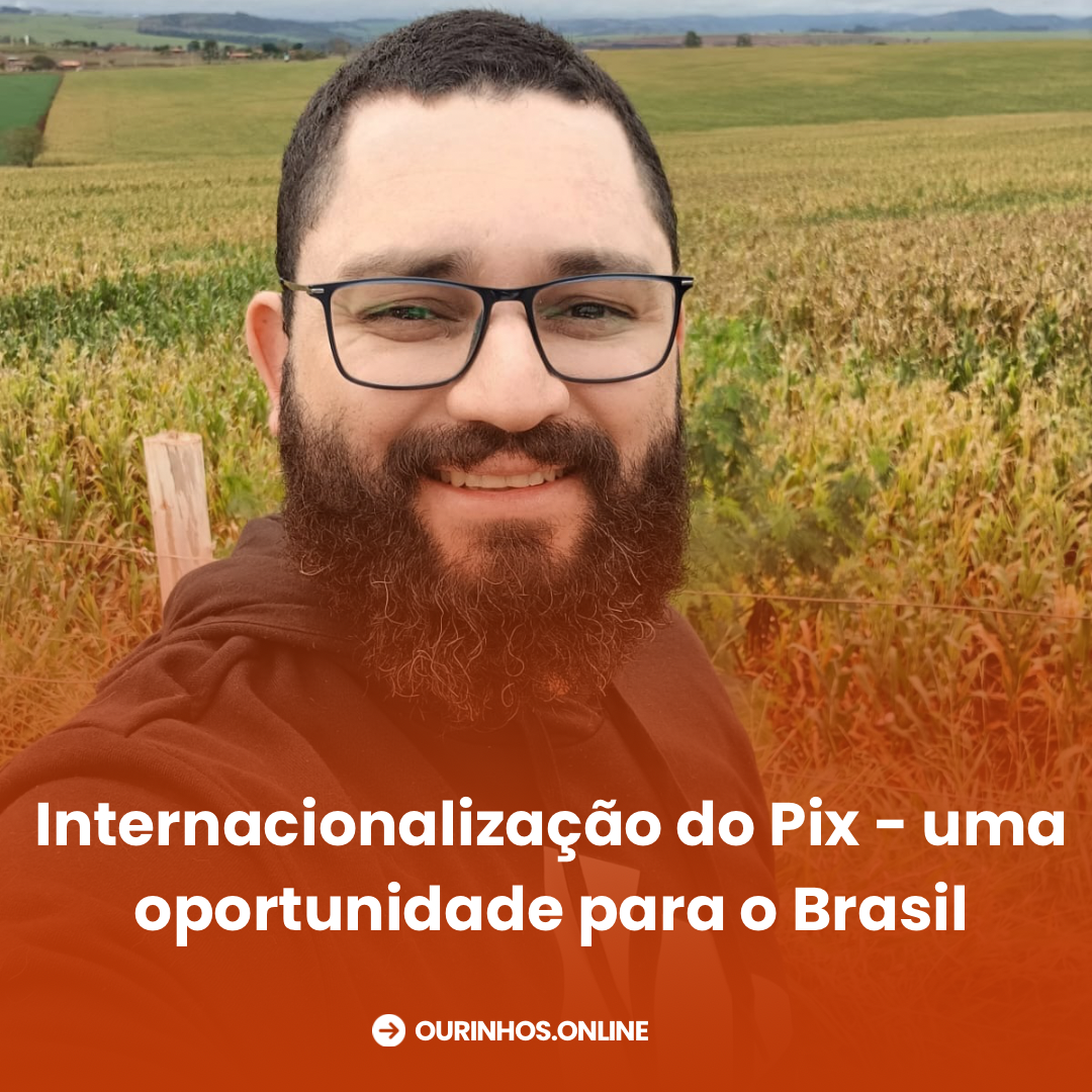 Internacionalização do Pix – uma oportunidade para o Brasil – Por Rafael Dantas