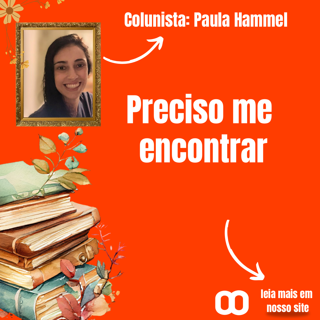 Preciso me encontrar – Por Paula Hammel