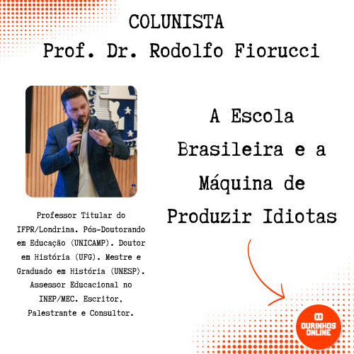 A Escola Brasileira e a Máquina de Produzir Idiotas Por Prof. Dr. Rodolfo Fiorucci