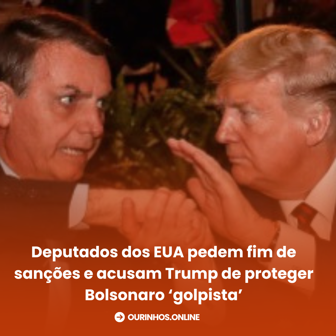 Deputados dos EUA pedem fim de sanções e acusam Trump de proteger Bolsonaro ‘golpista’