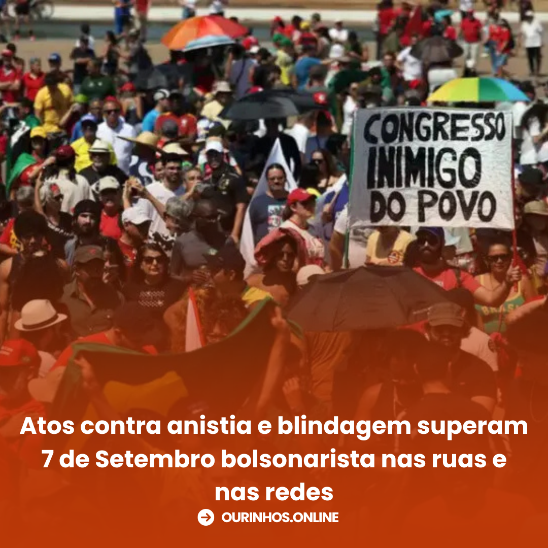 Atos contra anistia e blindagem superam 7 de Setembro bolsonarista nas ruas e nas redes