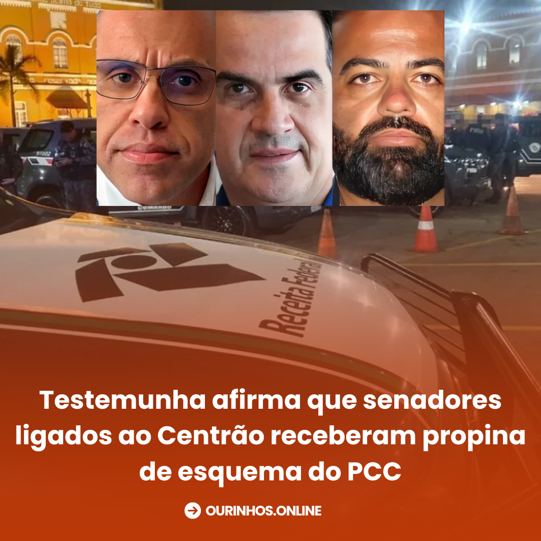 Testemunha afirma que senadores ligados ao Centrão receberam propina de esquema do PCC