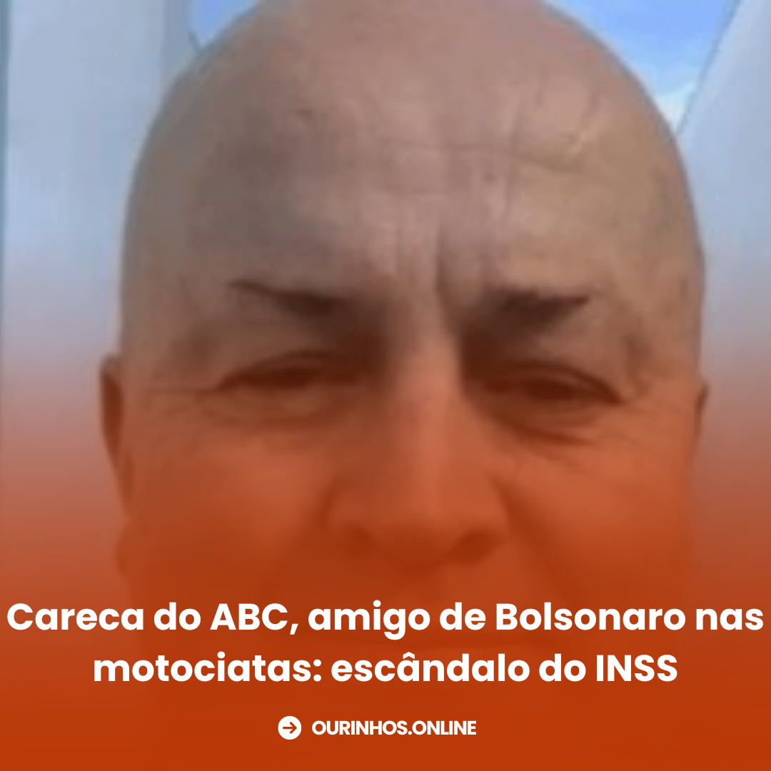 Careca do ABC, amigo de Bolsonaro nas motociatas: escândalo do INSS