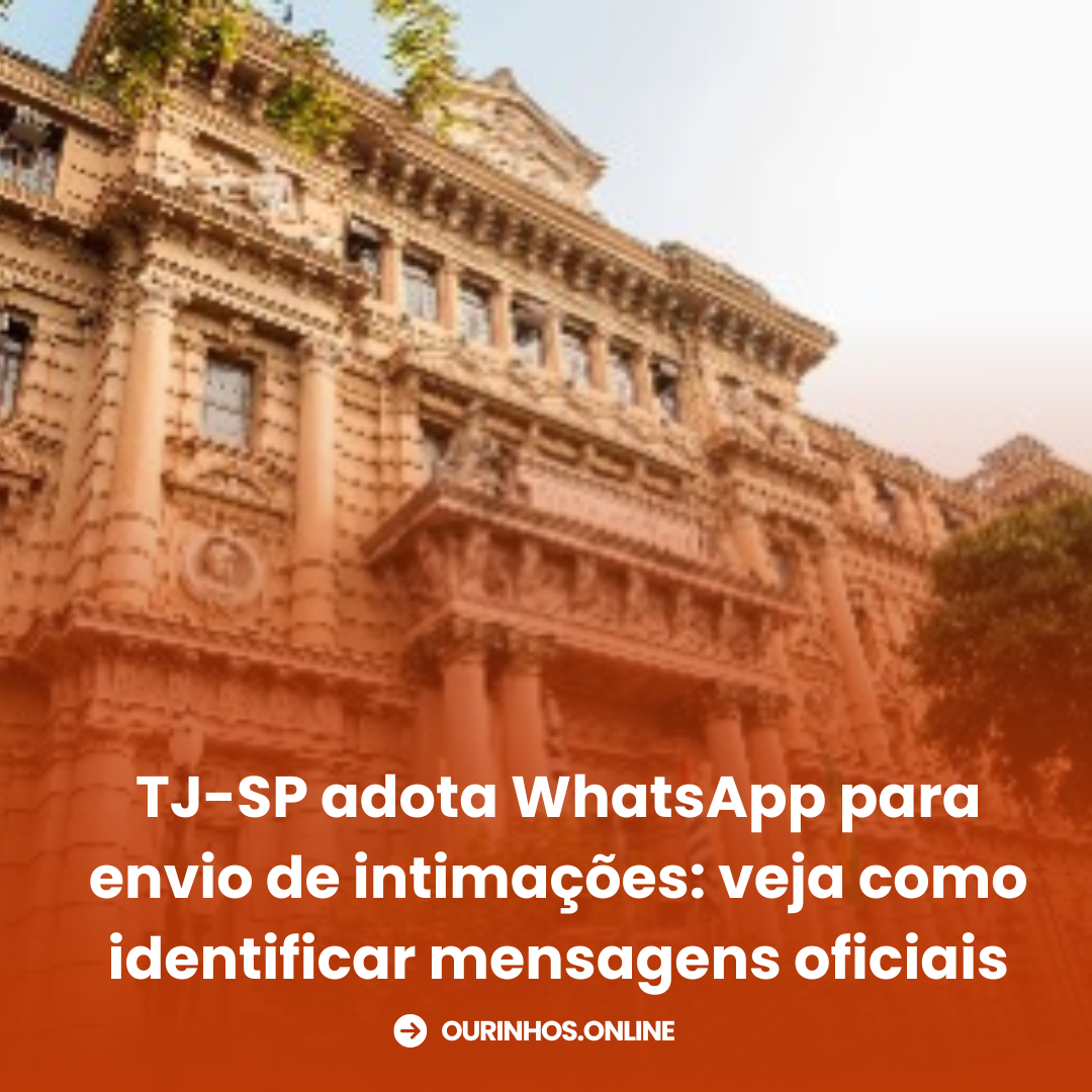 TJ-SP adota WhatsApp para envio de intimações: veja como identificar mensagens oficiais