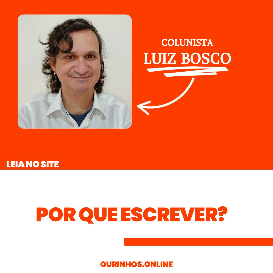 Por que escrever? Por Luiz Bosco