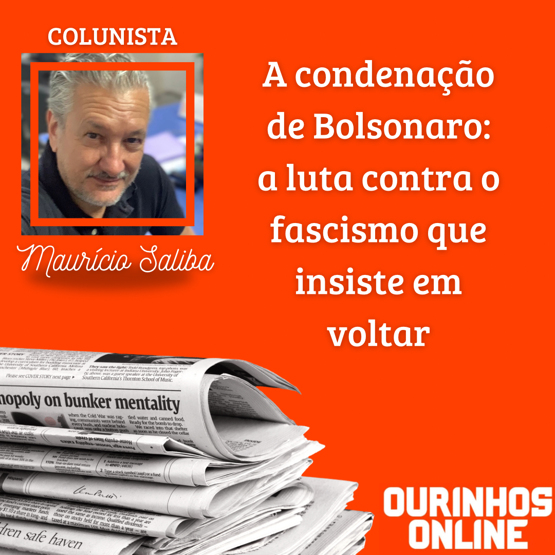 A condenação de Bolsonaro: a luta contra o fascismo que insiste em voltar Por Maurício Saliba