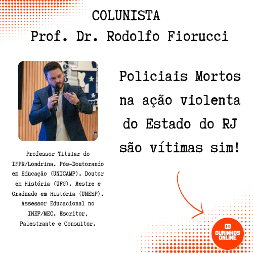 Policiais Mortos na ação violenta do Estado do RJ são vítimas sim! Por Prof. Dr. Rodolfo Fiorucci