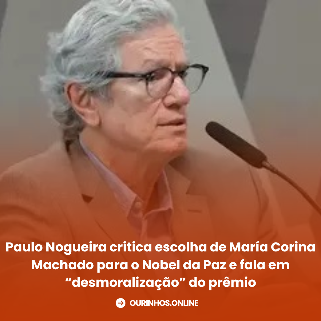 Paulo Nogueira critica escolha de María Corina Machado para o Nobel da Paz e fala em “desmoralização” do prêmio