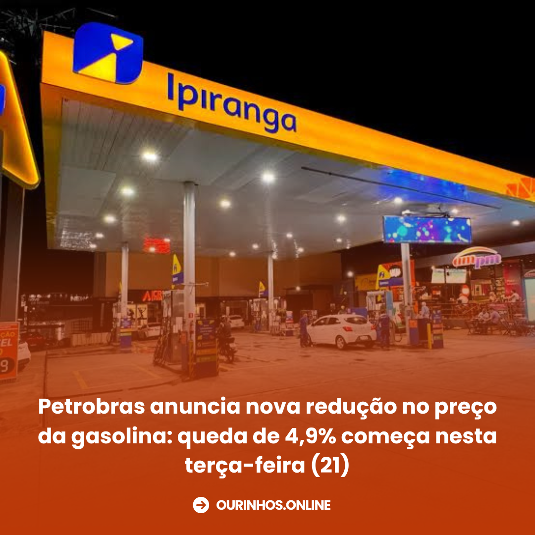 Petrobras anuncia nova redução no preço da gasolina: queda de 4,9% começa nesta terça-feira (21)