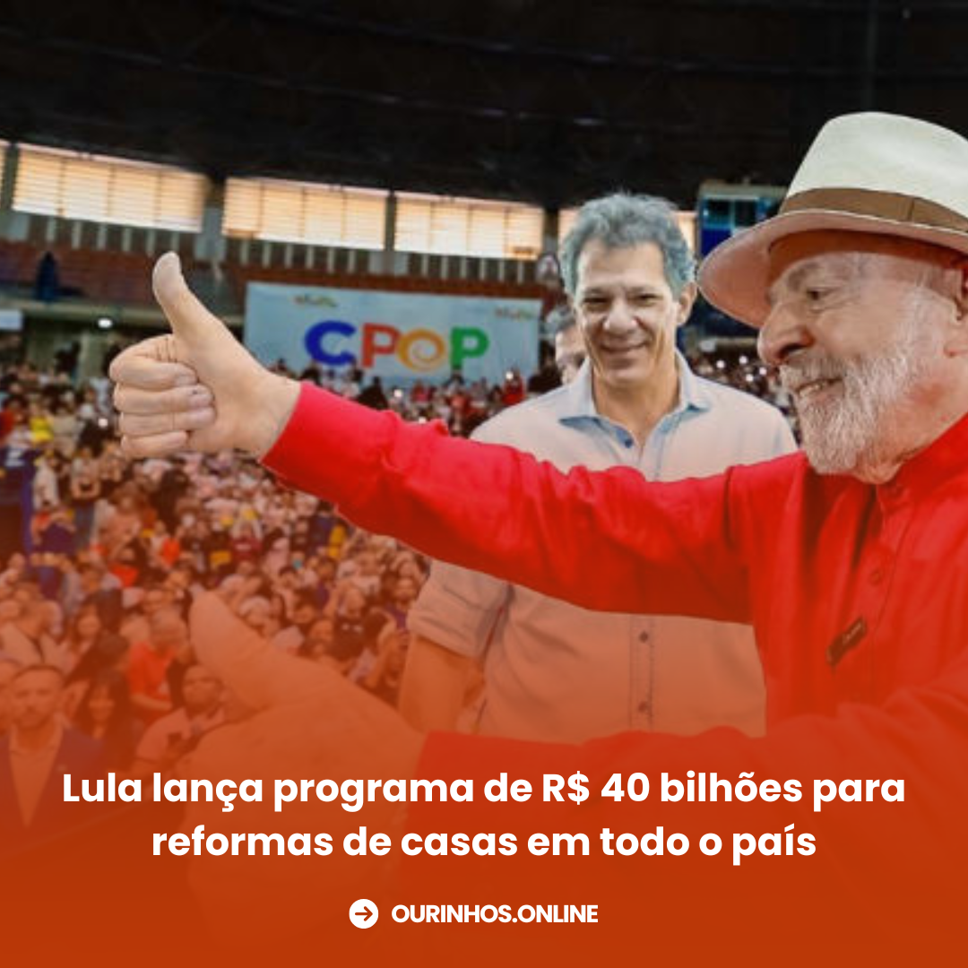 Lula lança programa de R$ 40 bilhões para reformas de casas em todo o país
