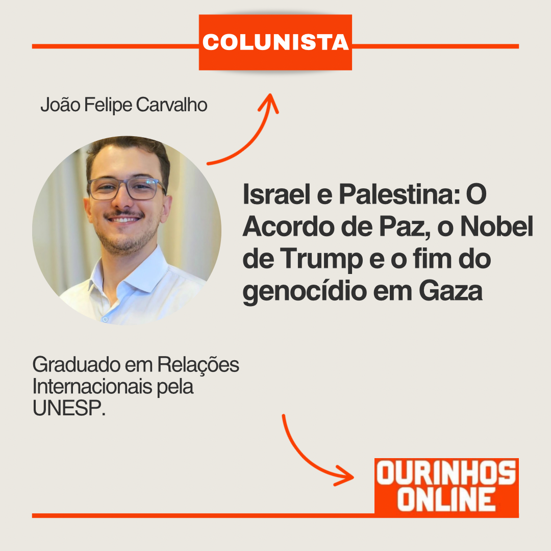 Israel e Palestina: O Acordo de Paz, o Nobel de Trump e o fim do genocídio em Gaza – Por João Felipe Carvalho