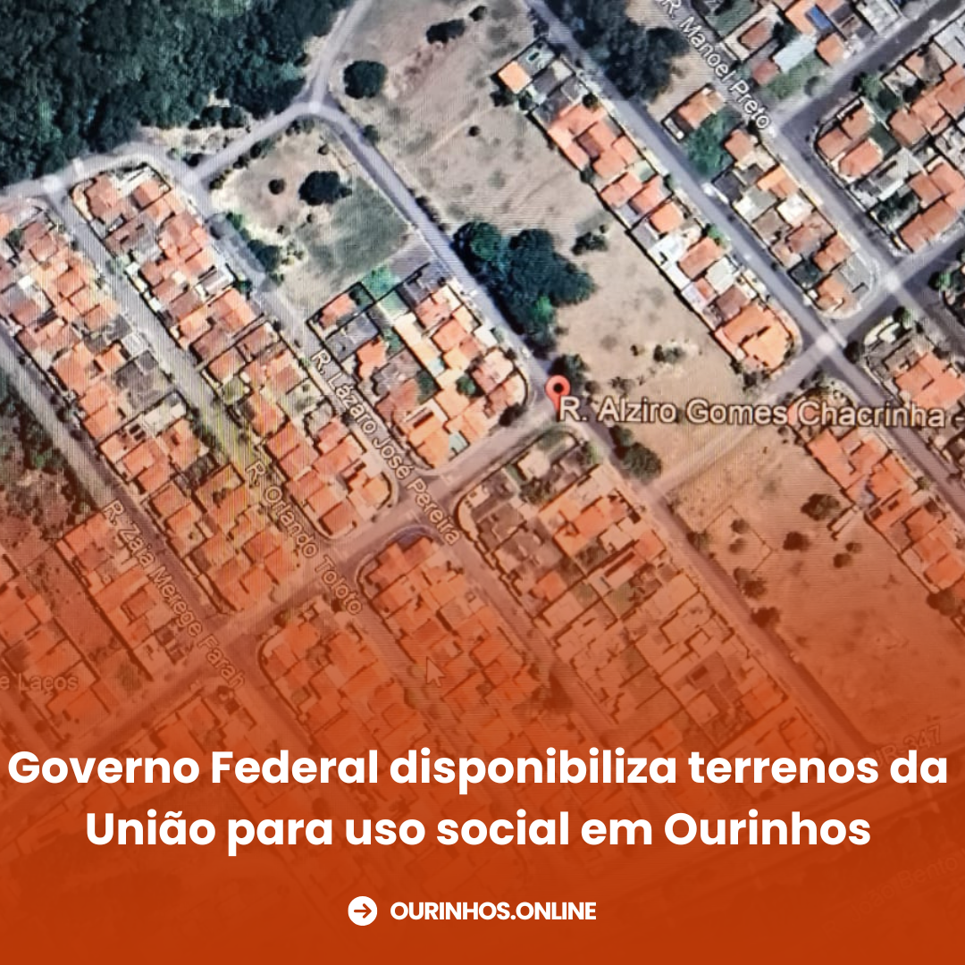 Governo Federal disponibiliza terrenos da União para uso social em Ourinhos